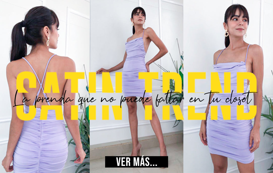 SATIN TREND: LA PRENDA QUE NO DEBE DE FALTAR EN TU CLOSET