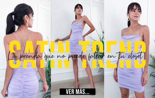 SATIN TREND: LA PRENDA QUE NO DEBE DE FALTAR EN TU CLOSET